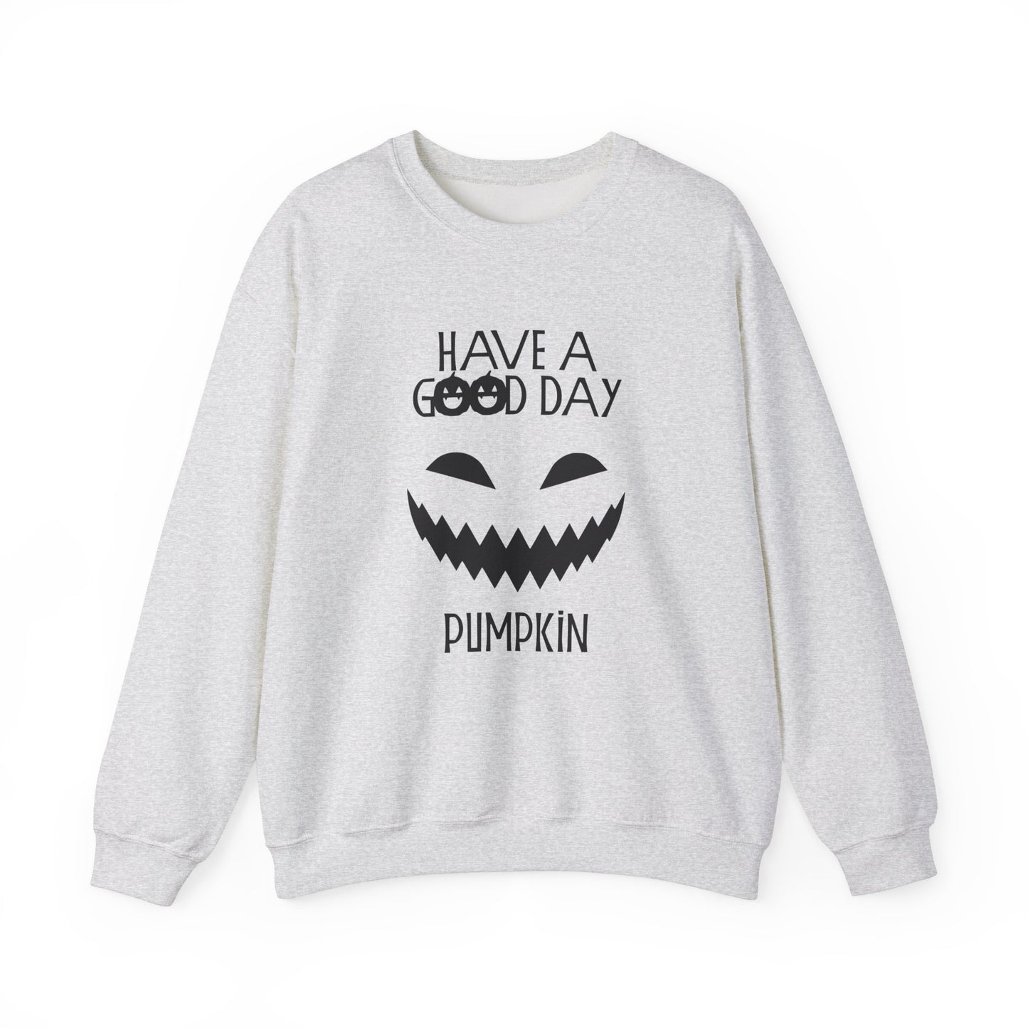 Crewneck Sweatshirt - Have a Good Day Pumpkin