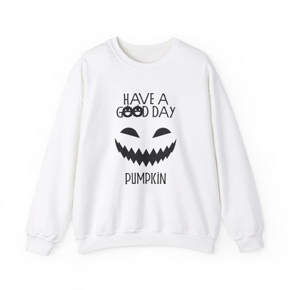 Crewneck Sweatshirt - Have a Good Day Pumpkin