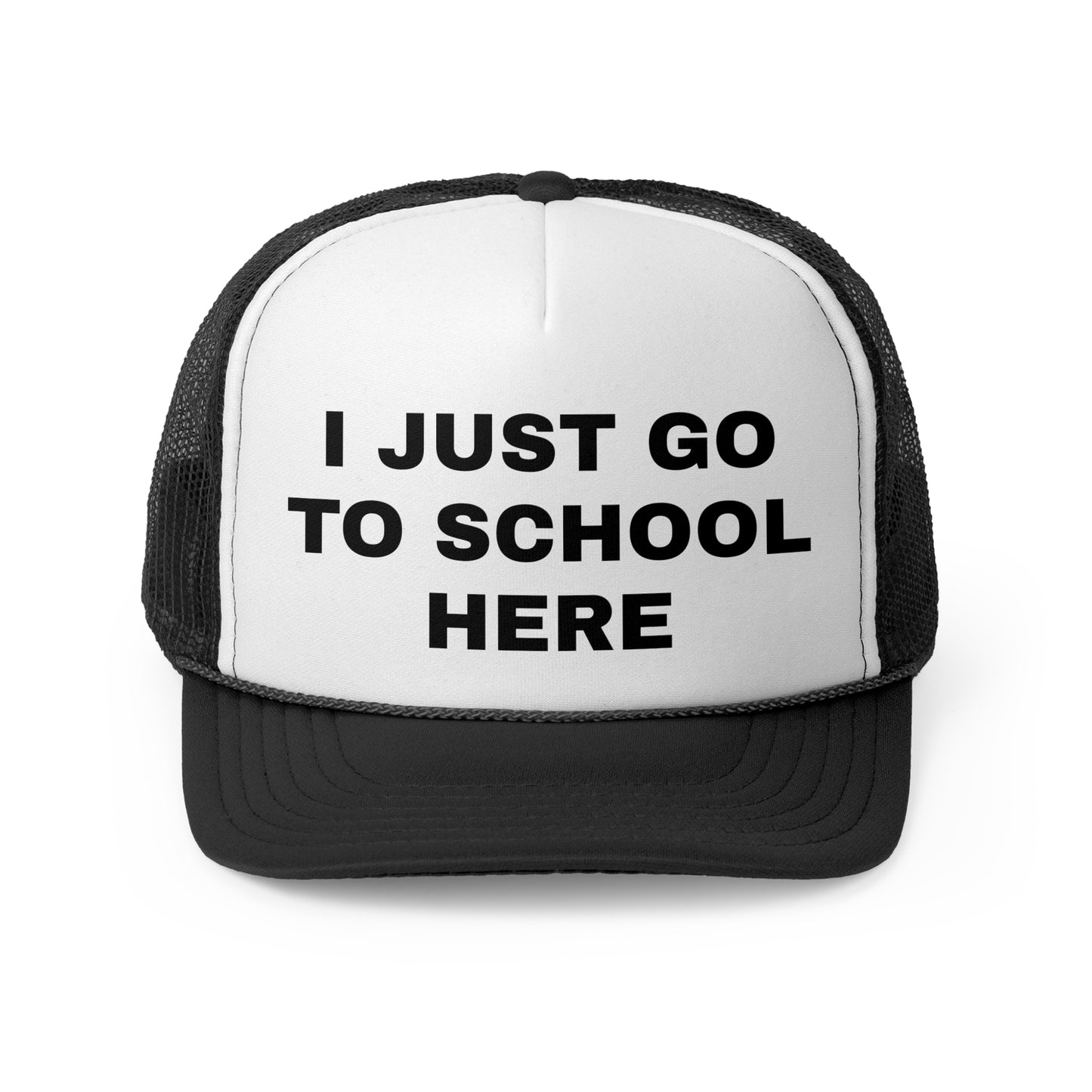 I just go to school here Trucker Cap