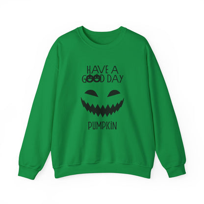 Crewneck Sweatshirt - Have a Good Day Pumpkin