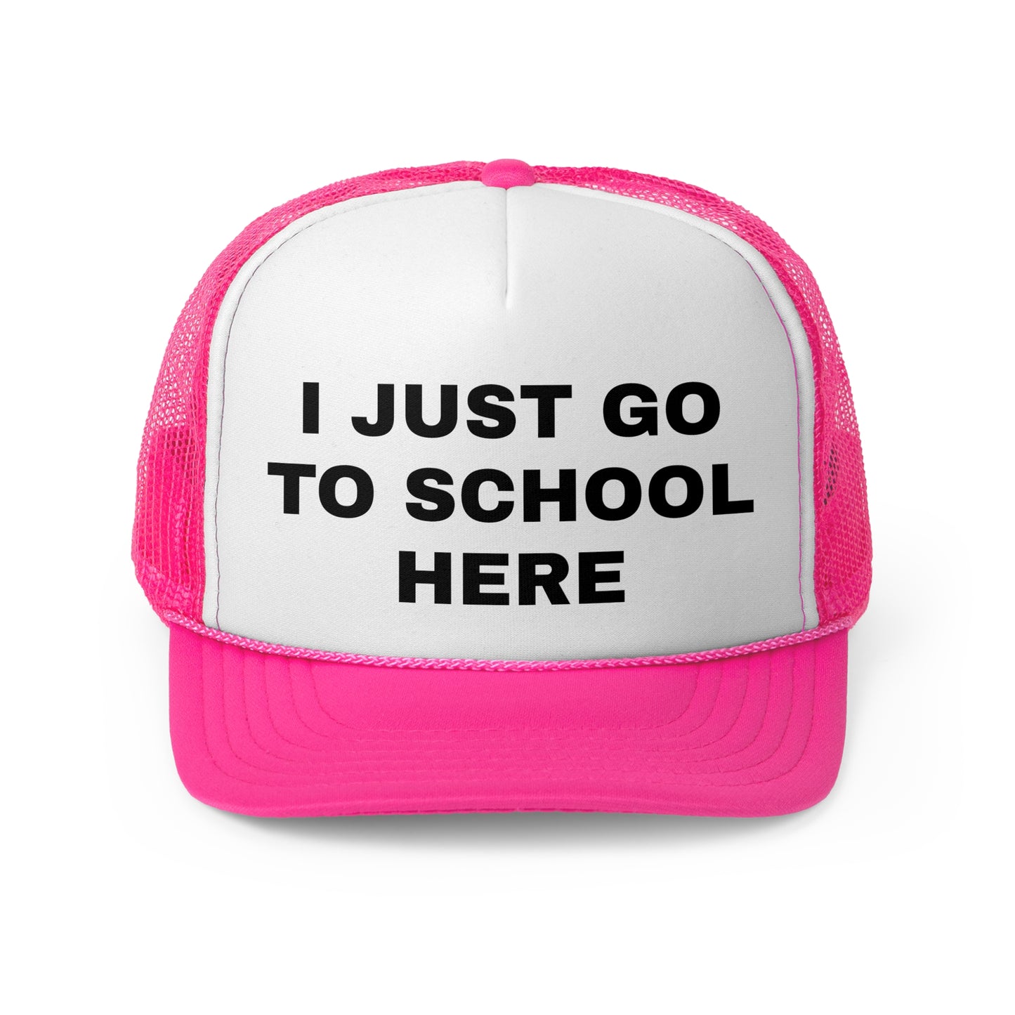 I just go to school here Trucker Cap