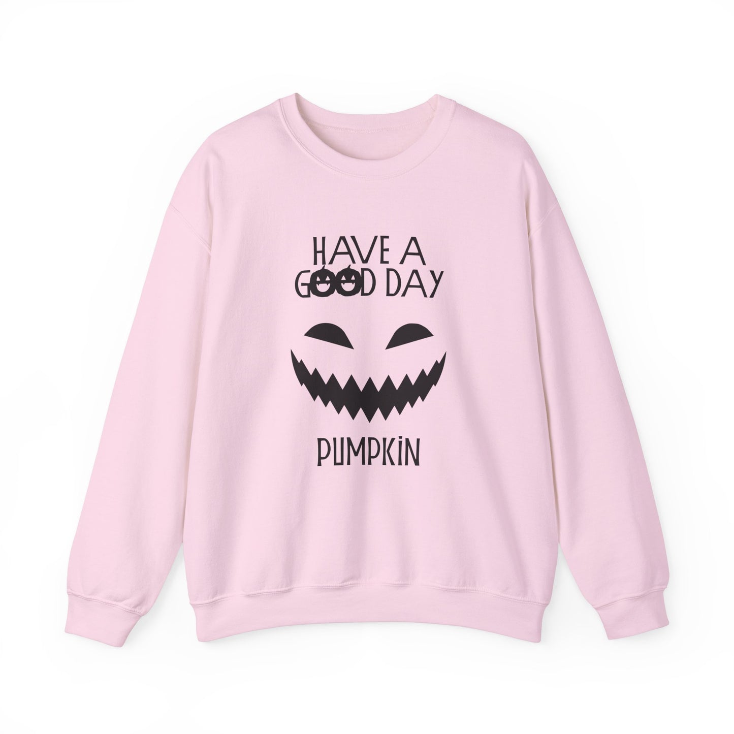 Crewneck Sweatshirt - Have a Good Day Pumpkin