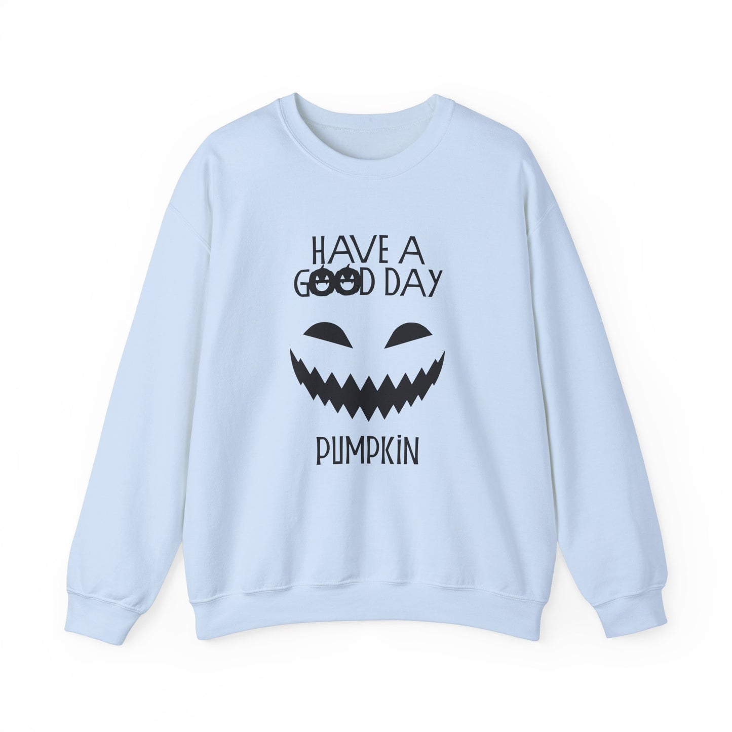 Crewneck Sweatshirt - Have a Good Day Pumpkin